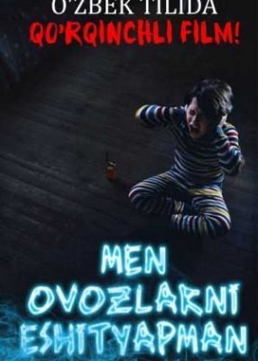 Men ovozlarni eshitaman / Men ovozlar eshitayapman 2020 Ujas kino Uzbek tilida Tarjima kino o'zbek tilida HD kinolar