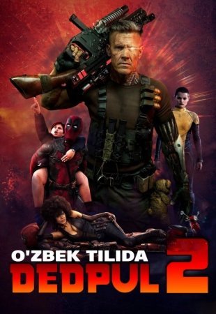 Dedpul 2 / Deadpool 2 Uzbek tilida 2020 O'zbek Tarjima kino 720p HD skachat