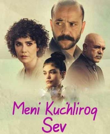 Meni kuchliroq sev 2021 Turk Kino Uzbek tilida HD Tarjima kino