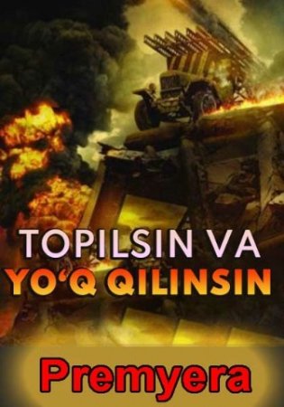 Topilsin va Yo'q qilinsin Premyera Uzbek tilida 2020 Kino yangi tarjima film skachat