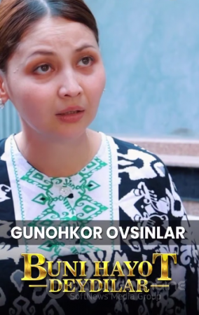 Buni hayot deydilar : Gunohkor ovsinlar uzbek milliy mini serial